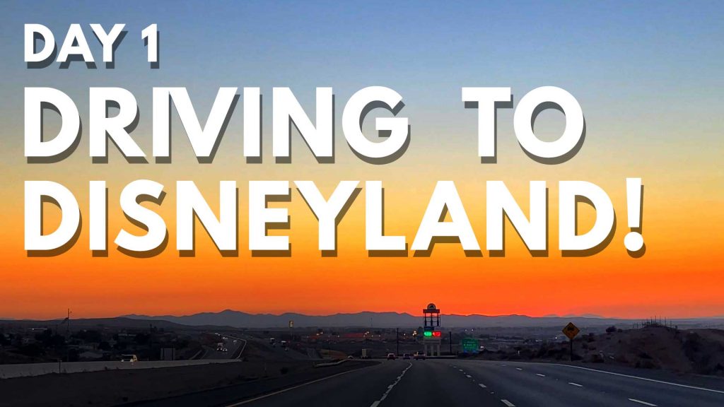 Day 1 – Driving To Disneyland