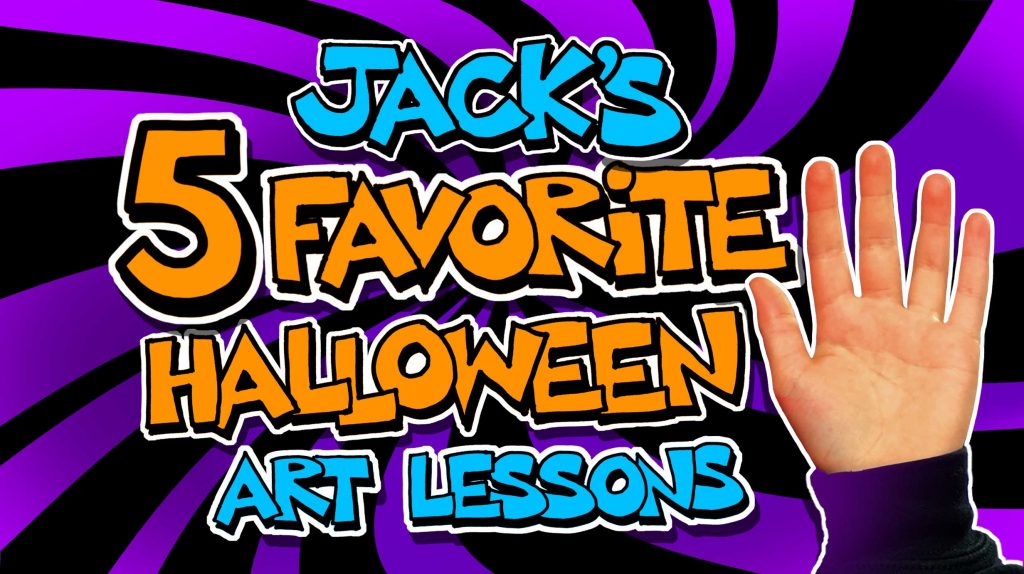 Jack’s Top 5 Halloween Art Lessons